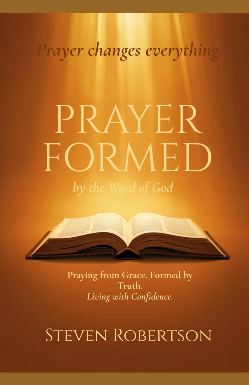 Prayer Formed by the Word of God: From Grace | By Scripture | In Confidence