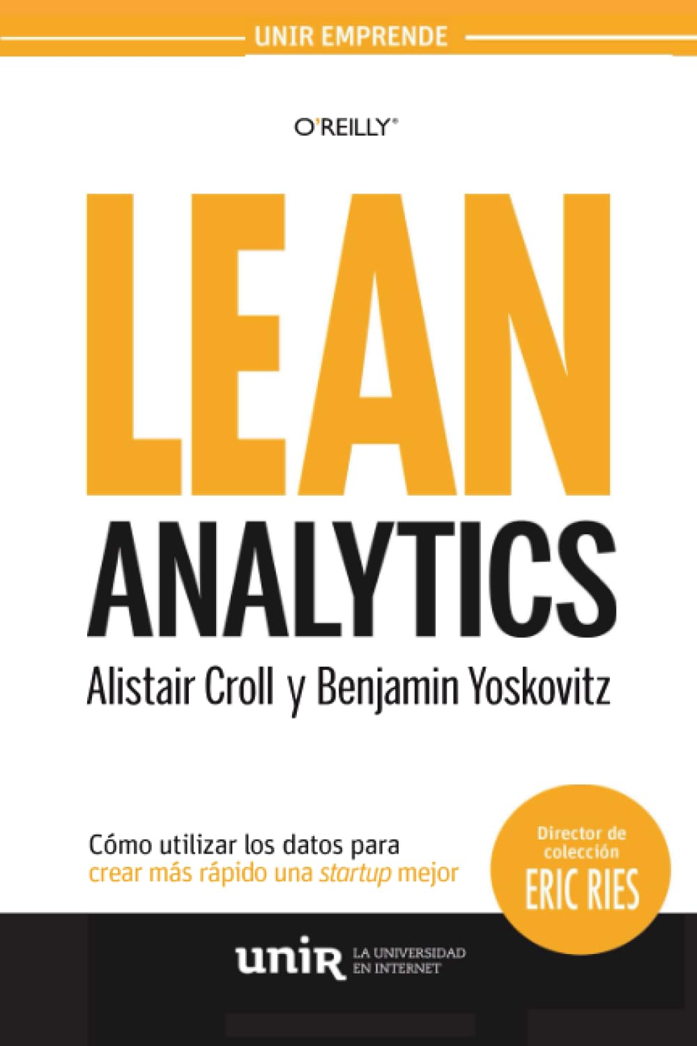 Lean Analytics: Cómo utilizar los datos para crear más rápido una startup mejor (UNIR Emprende)