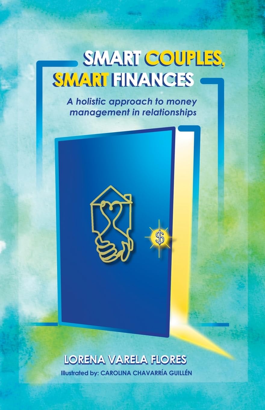 Smart Couples, Smart Finances: A holistic approach to money management in relationships