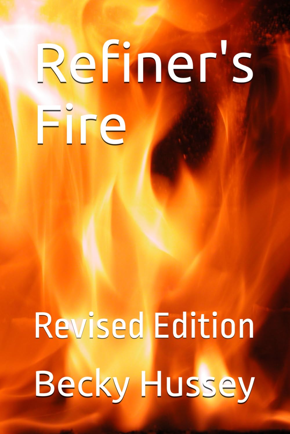 Refiner's Fire: Revised Edition