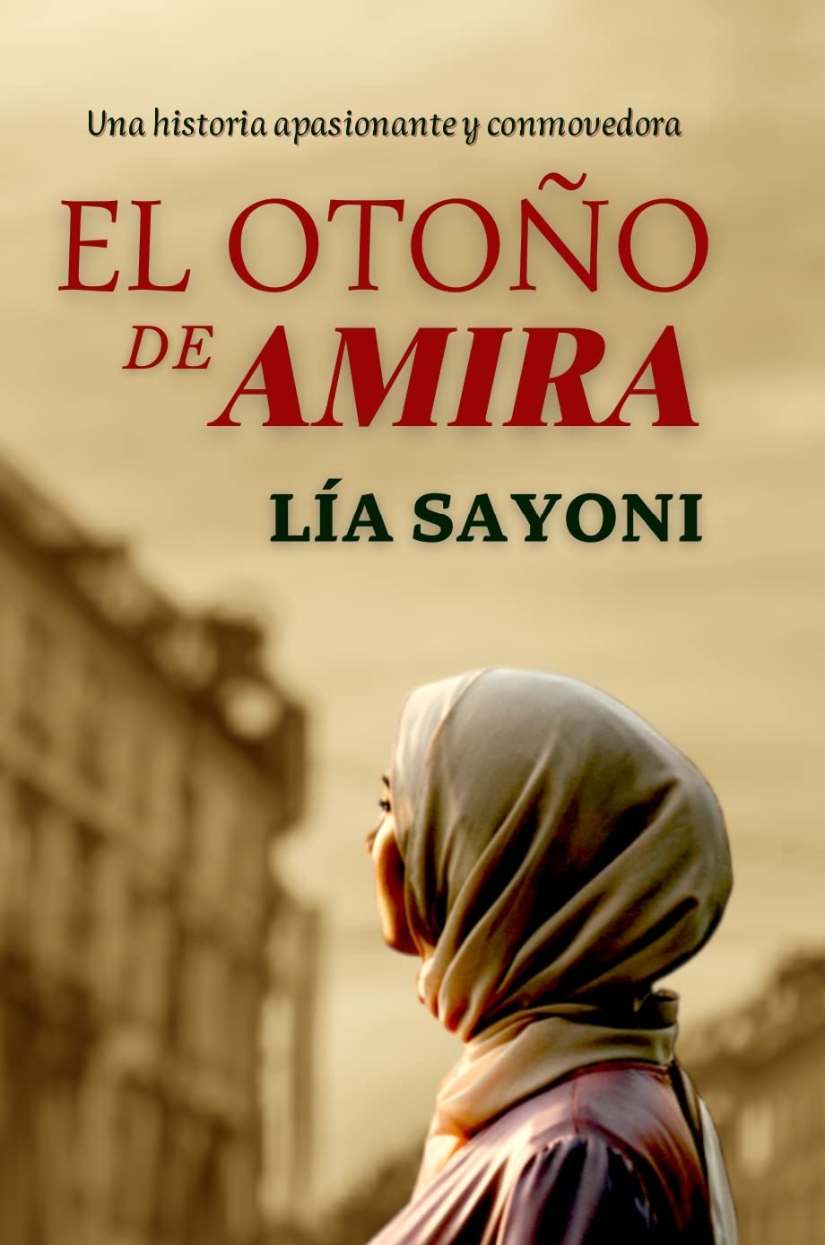 EL OTOÑO DE AMIRA: Una novela apasionante y conmovedora. Sumérgete en esta maravillosa historia de amor del pasado, que se rebeló contra una cultura en ... machismo y las tradiciones (Spanish Edition)