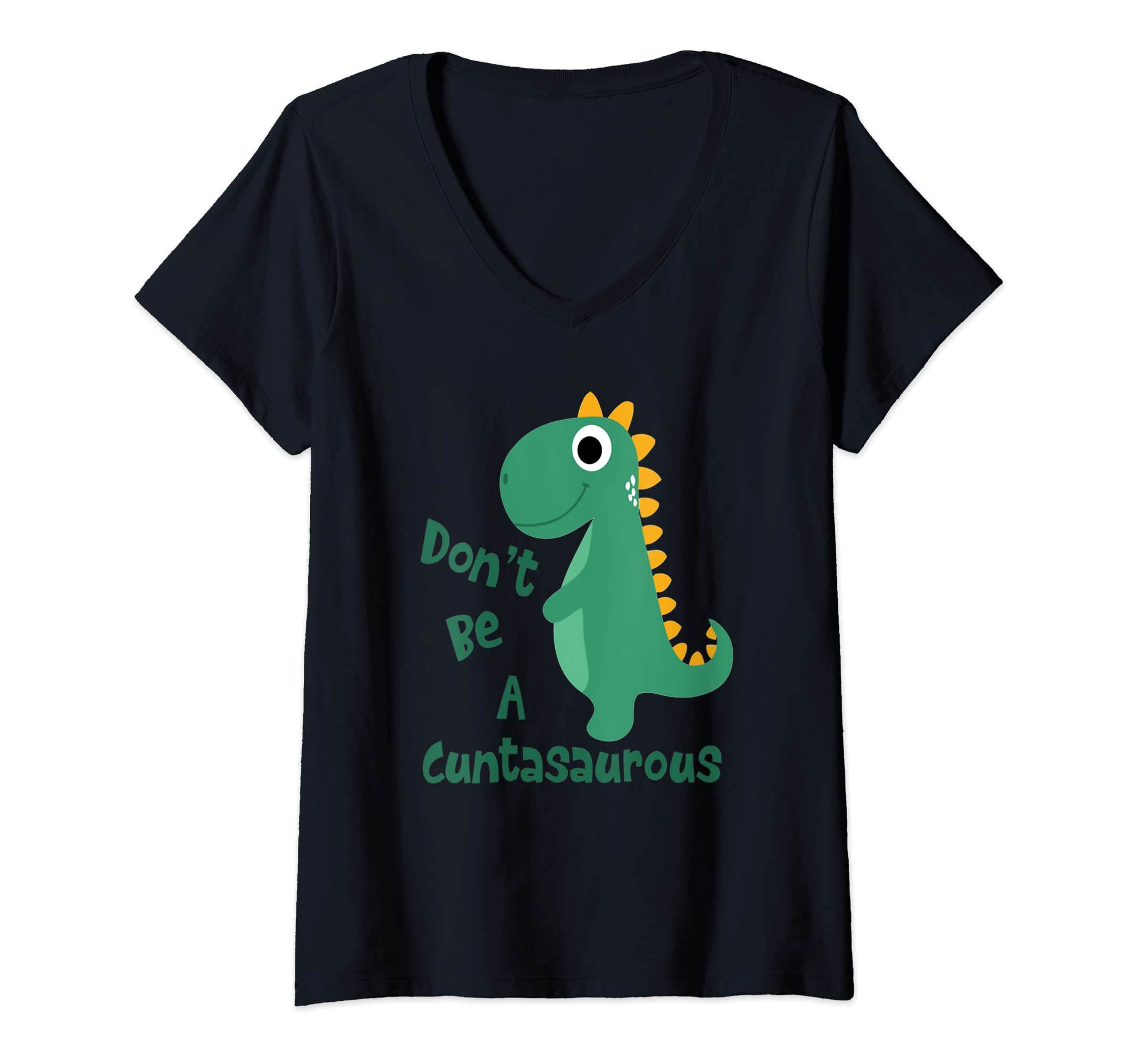 Dinos Dinosaurer Don't Be A CuntasaurusWomens Dinos Dinosaurer Don't Be A Cuntasaurus Cute Animals V-Neck T-Shirt