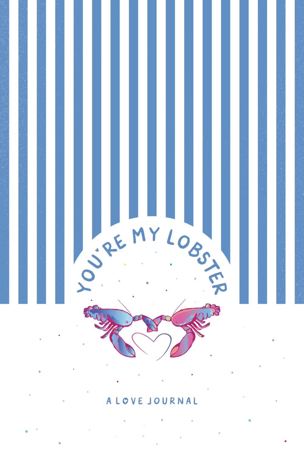 A Love Journal: You're My Lobster