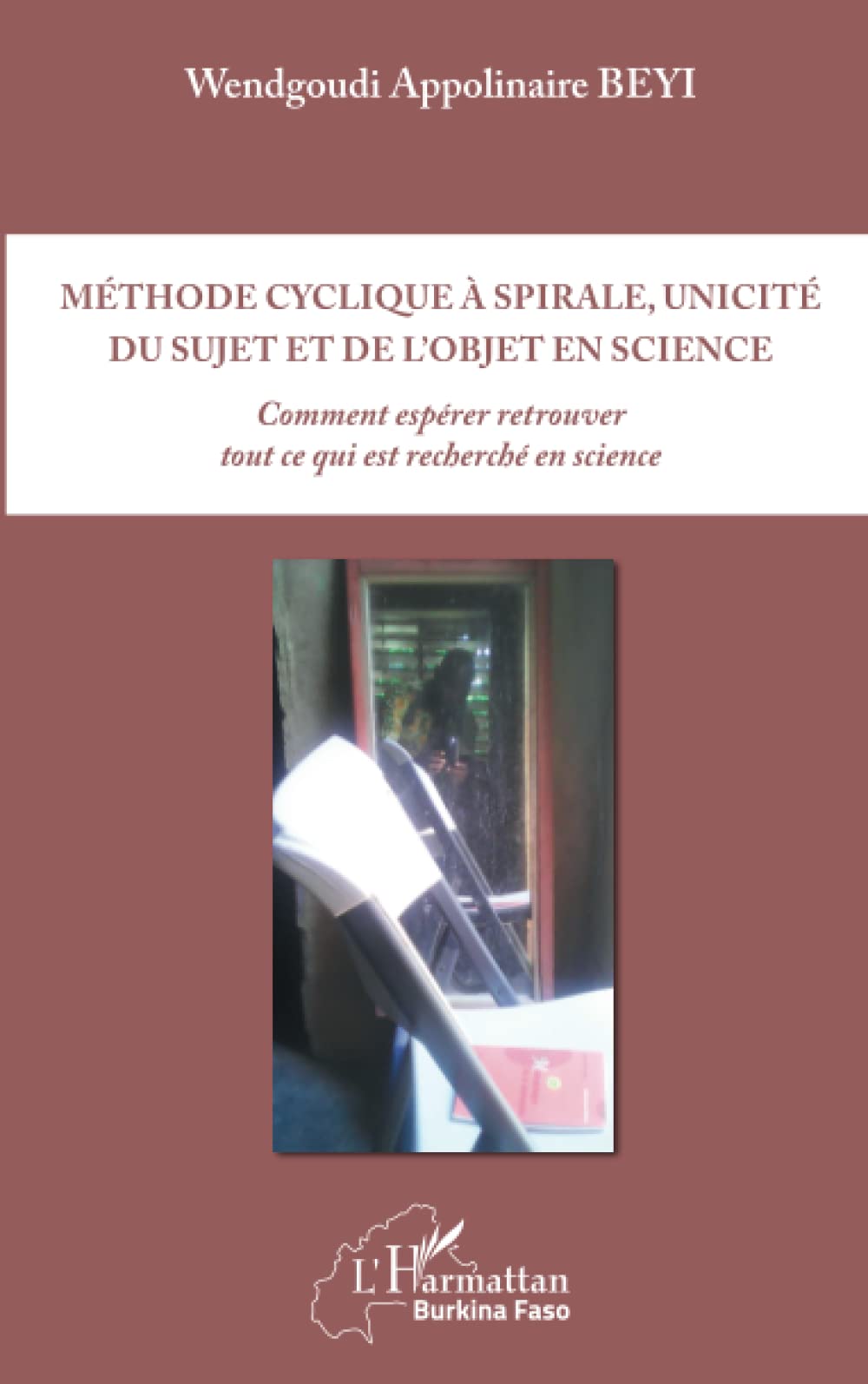 Méthode cyclique à spirale, unicité du sujet et de l'objet en science: Comment espérer retrouver tout ce qui est recherché en science