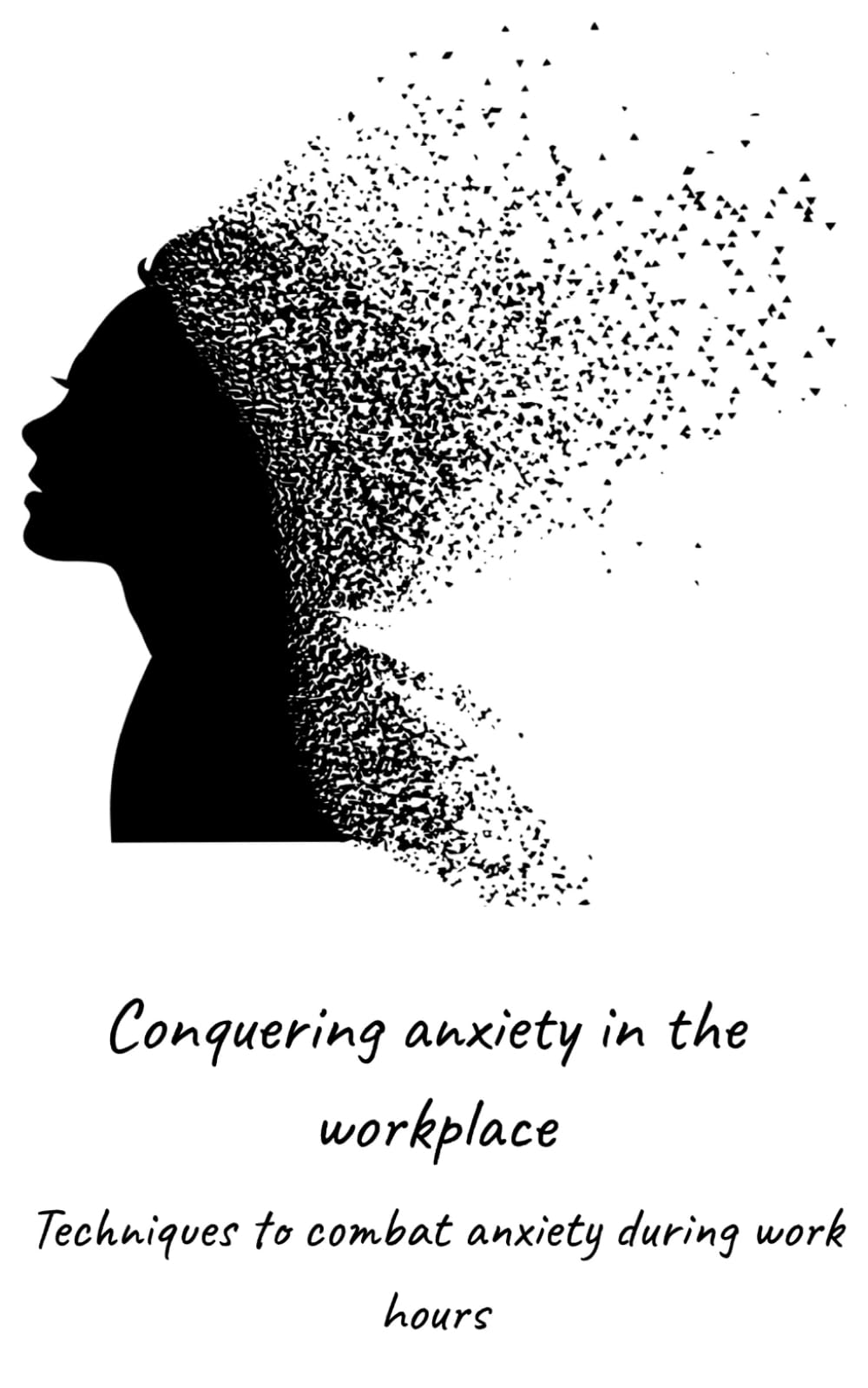 Conquering anxiety in the workplace: Techniques to combat anxiety during work hours