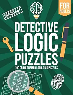 Detective Logic Puzzles for Adults: 100 Crime-Themed Logic Grid Puzzles - Easy to Hard Brain Teasers by Joseph Morazza