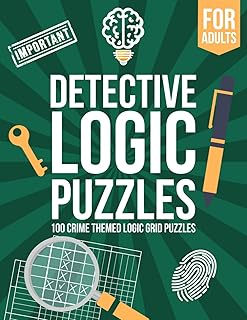 Detective Logic Puzzles for Adults: 100 Crime-Themed Logic Grid Puzzles - Fun, Easy to Hard Logic Puzzles - Large Brain Te...