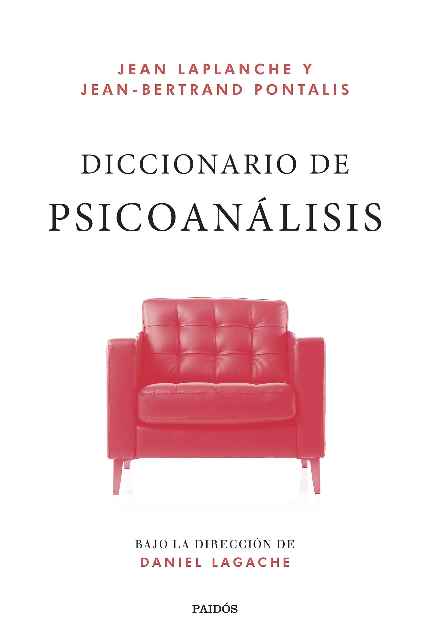 Diccionario de psicoanálisis: Bajo la dirección de Daniel Lagache (Psicología Psiquiatría Psicoterapia)