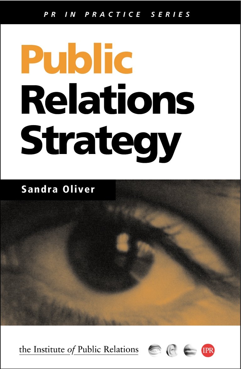 Public Relations Strategy (Public Relations in Practice Series): Oliver ...
