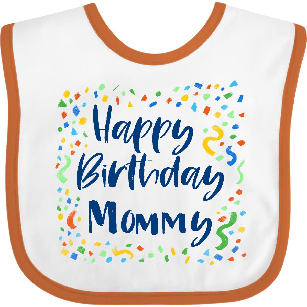 inktastic Happy Birthday Mommy Baby Bib White and Orange 3b265
