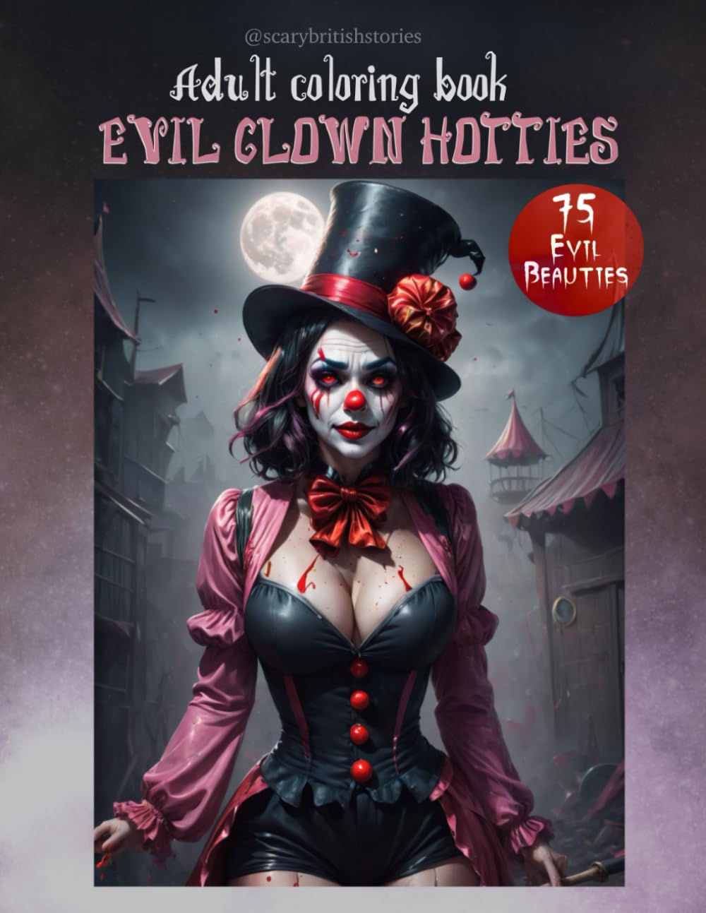Evil queens halloween hotties coloring book for adults and teens. Perfect activity for Halloween.: Features 75 evil and sadistic female clowns, and ... looks. (Evil Queen Hotties coloring books)