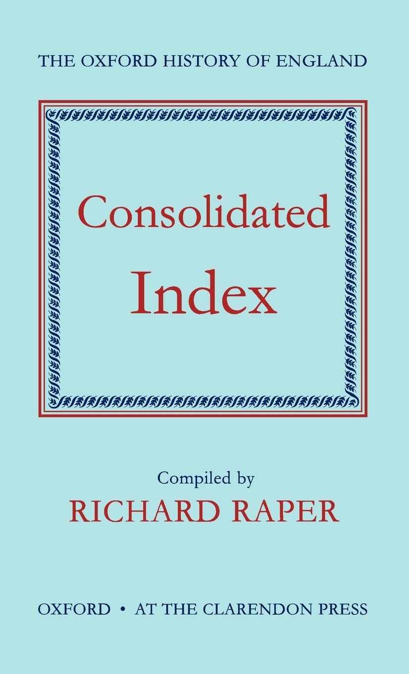 Consolidated Index to the Oxford History of England