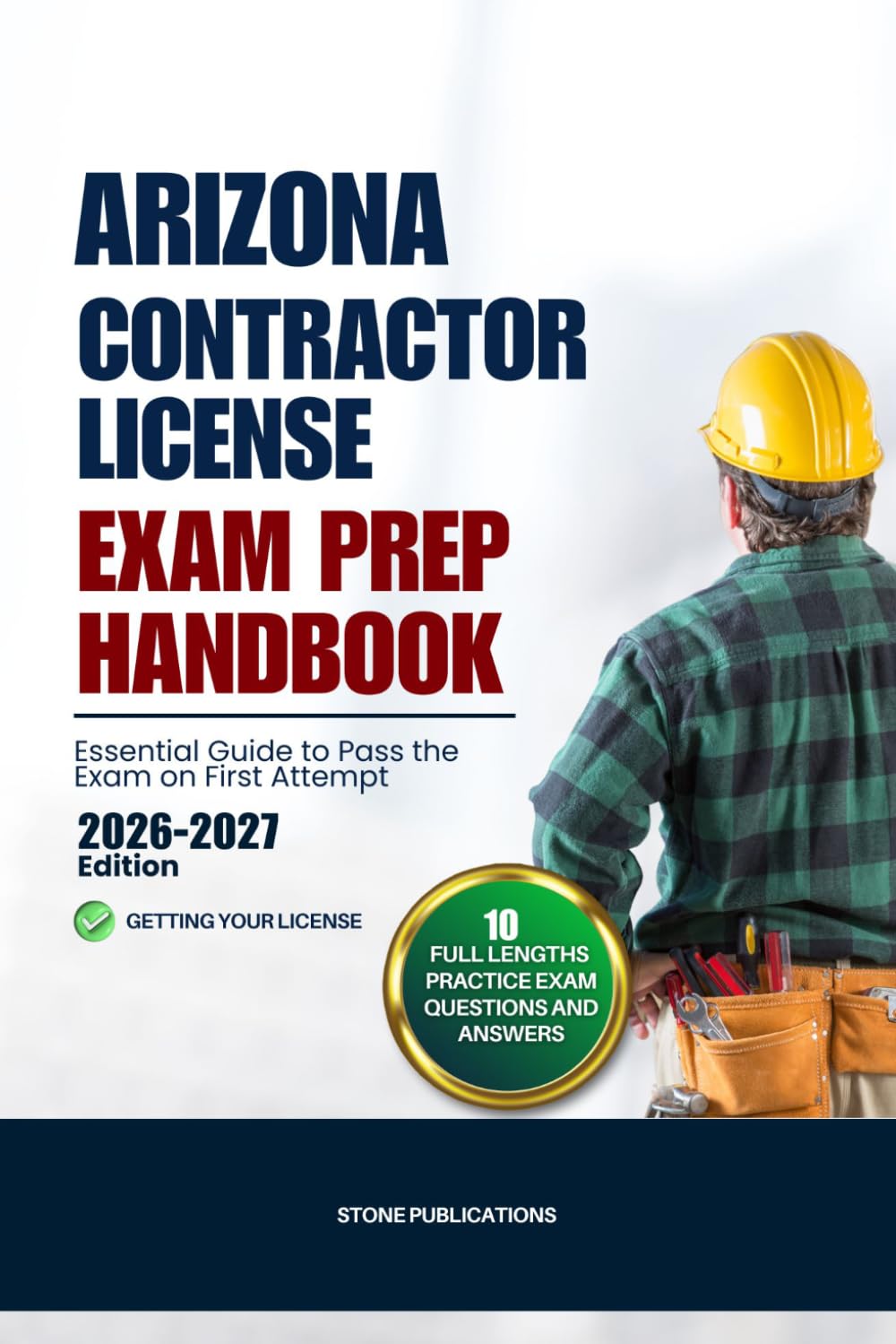 ARIZONA CONTRACTOR LICENSE EXAM PREP HANDBOOK: Essential Guide to Pass the Exam on First Attempt (US Contractor Certification Mastery Guides)