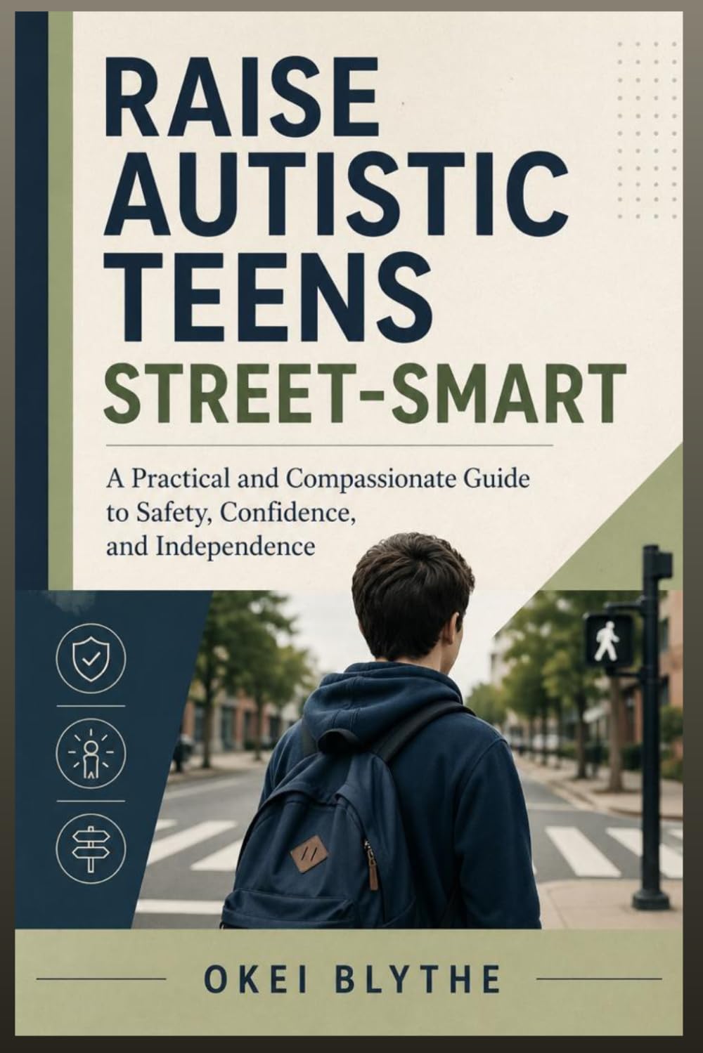 Raise Autistic Teens Street-Smart: A Practical and Compassionate Guide to Safety, Confidence, and Independence