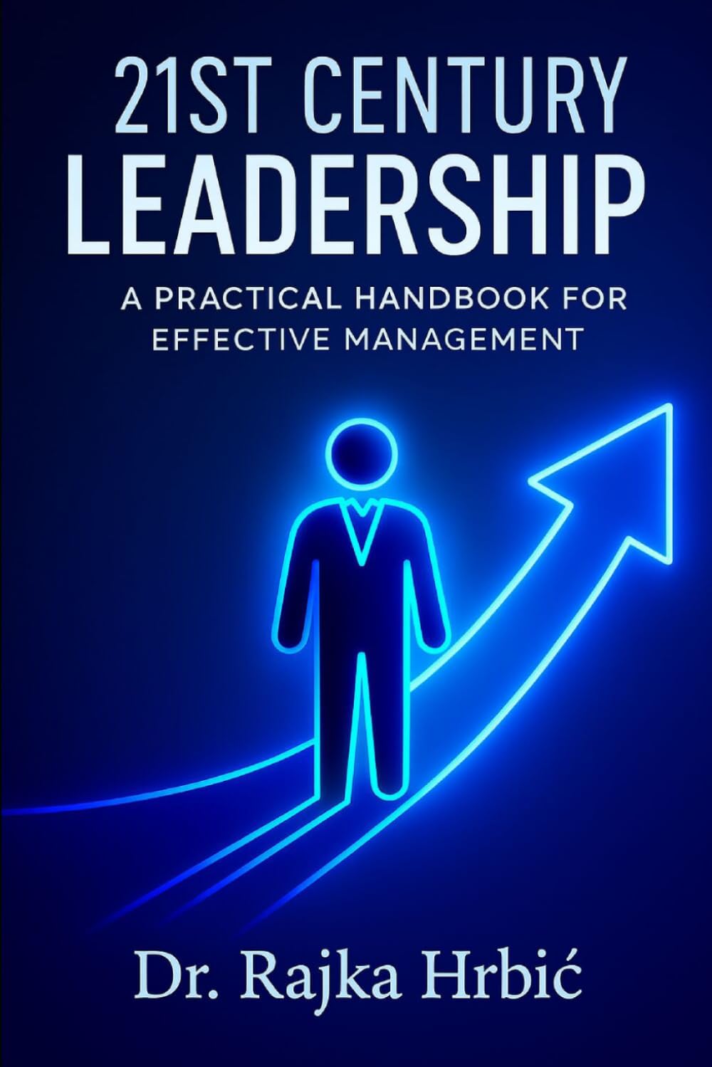 21st Century leadership: A practical handbook for Effective Leadership