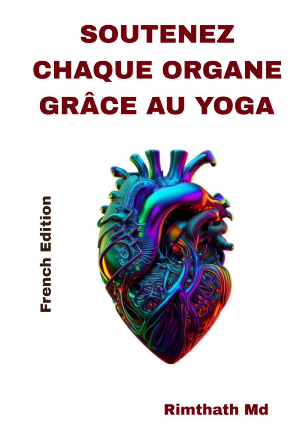 Soutenez chaque organe grâce au yoga: French Edition (Santé holistique)