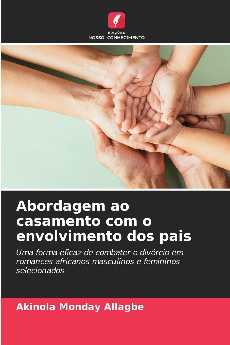 Abordagem ao casamento com o envolvimento dos pais: Uma forma eficaz de combater o divórcio em romances africanos masculinos e femininos selecionados