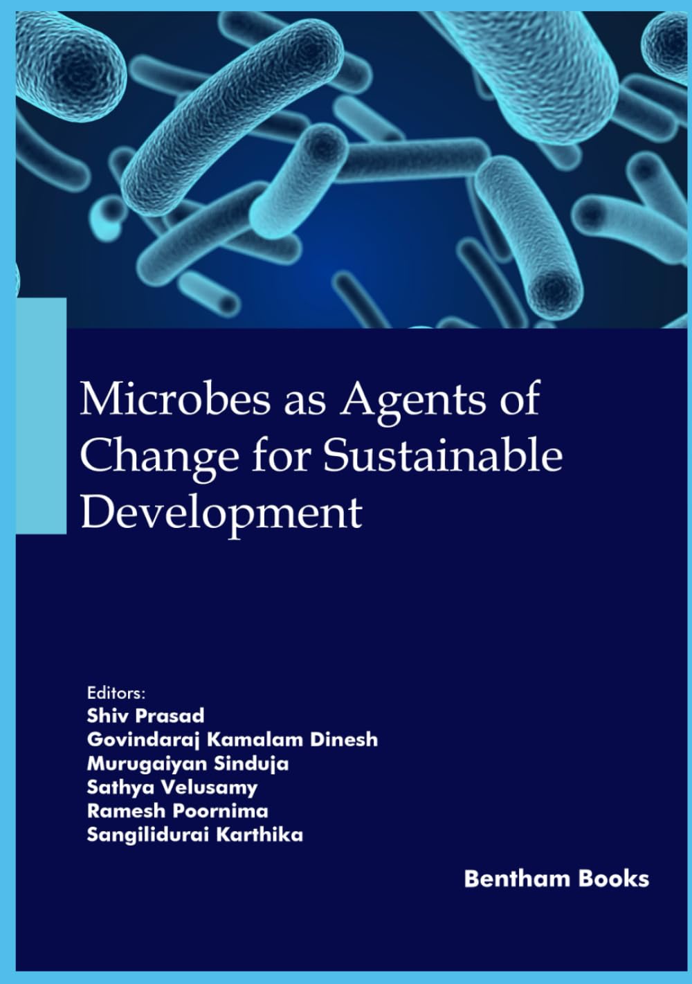 Microbes as Agents of Change for Sustainable Development (Microbes and Microbiomes for Clean and Green Environment)