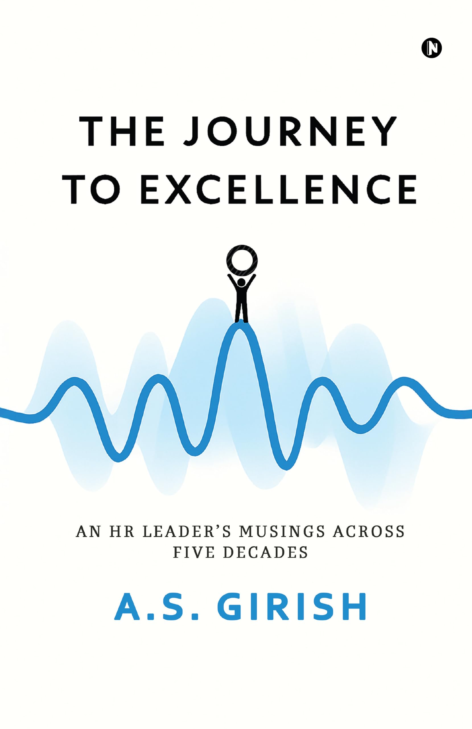 The Journey to Excellence: An HR Leader's Musings Across Five Decades