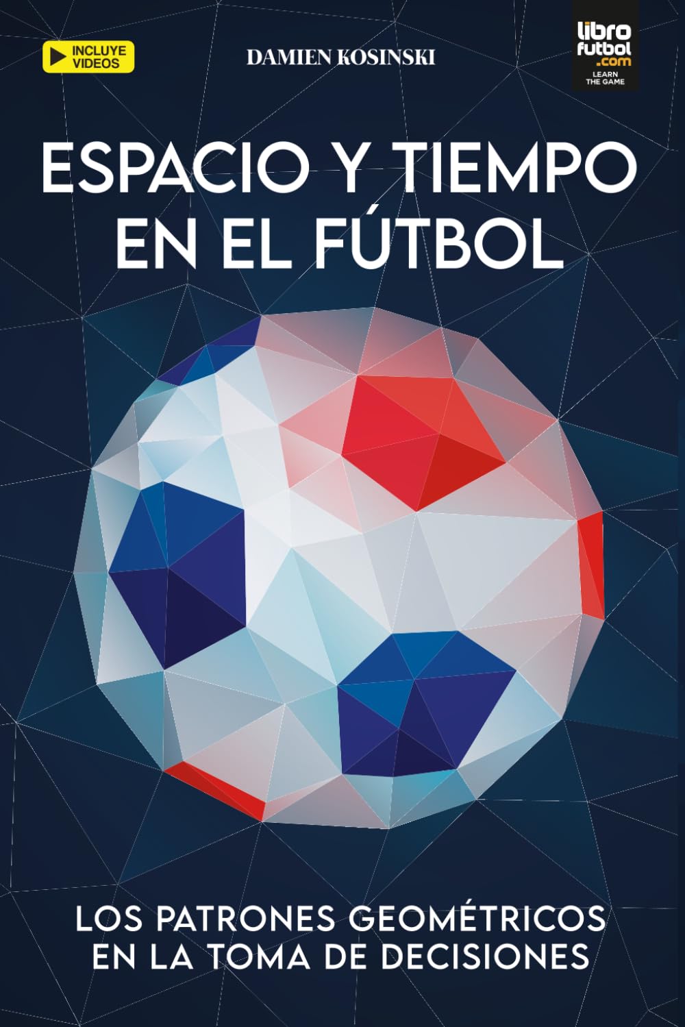 ESPACIO Y TIEMPO EN EL FÚTBOL: LOS PATRONES GEOMÉTRICOS EN LA TOMA DE DECISIONES (Spanish Edition)      Paperback – August 14, 2025