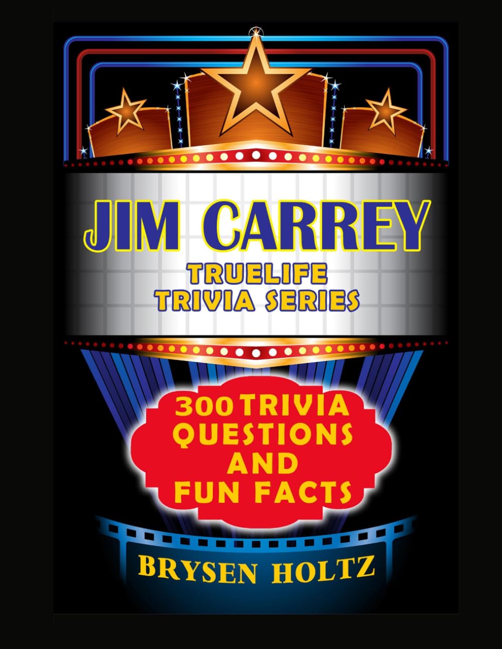 Truelife Trivia Jim Carrey: 300 Trivia Questions and Fun Facts (Truelife Trivia Series)