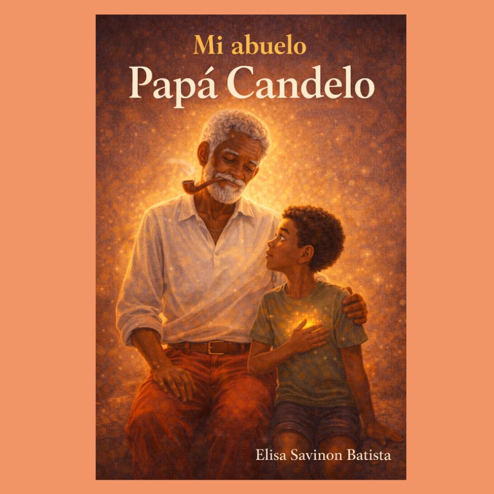 Mi Abuelo Papa Candelo: Un legado de amor, sabiduría y luz entre abuelo y nieto (Las Enseñanzas De Papa Candelo)
