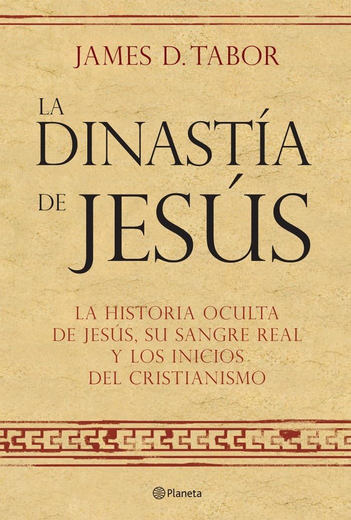 La dinastía de Jesús. La historia oculta de Jesús, su sangre real y los inicios (Planeta)