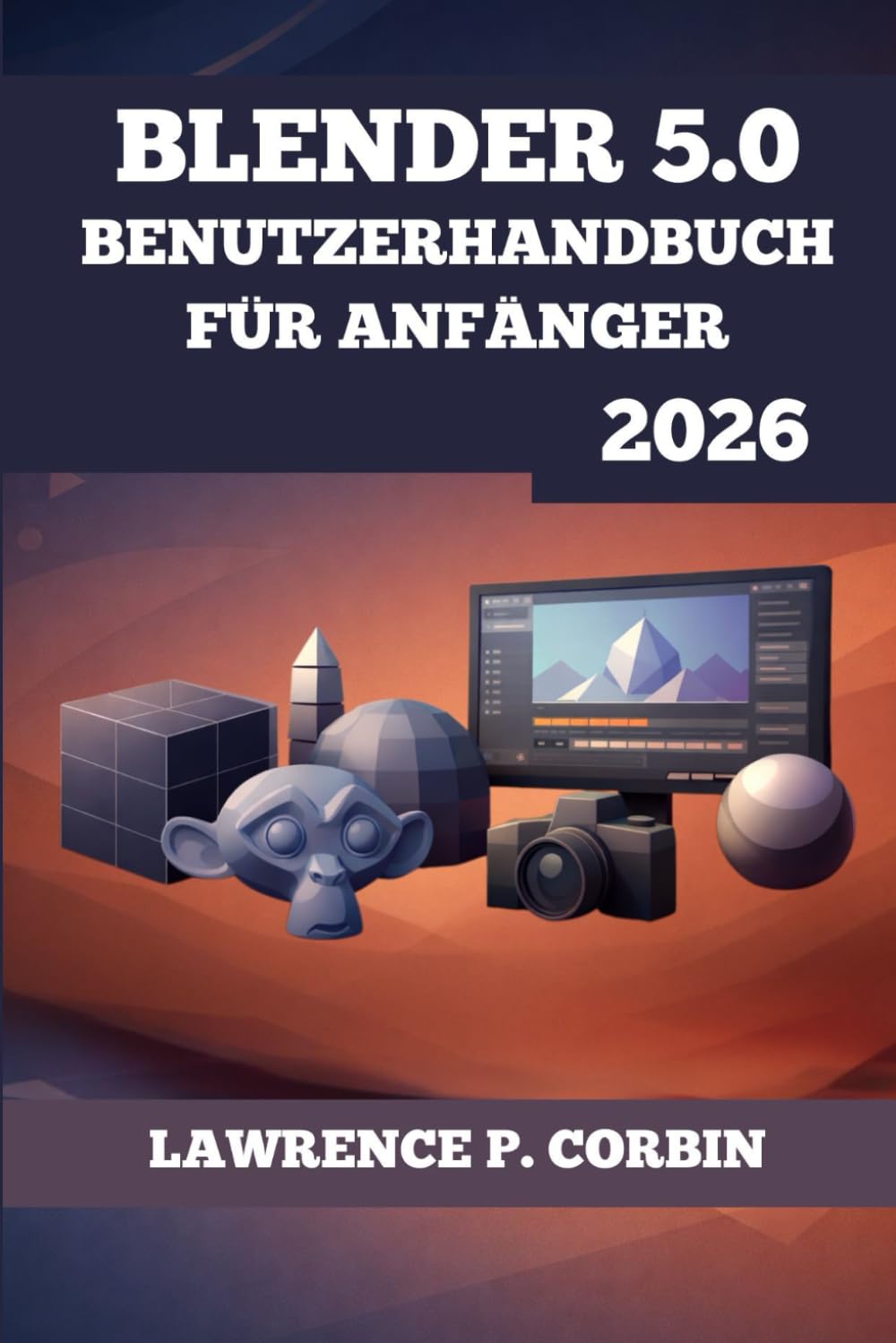 BLENDER 5.0 BENUTZERHANDBUCH FÜR ANFÄNGER 2026