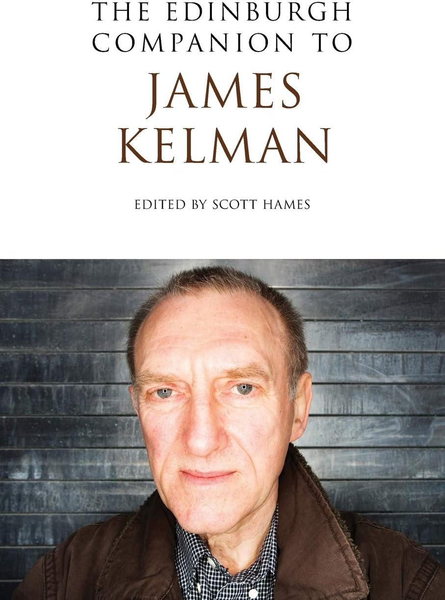The Edinburgh Companion to James Kelman (Edinburgh Companions to Scottish Literature)