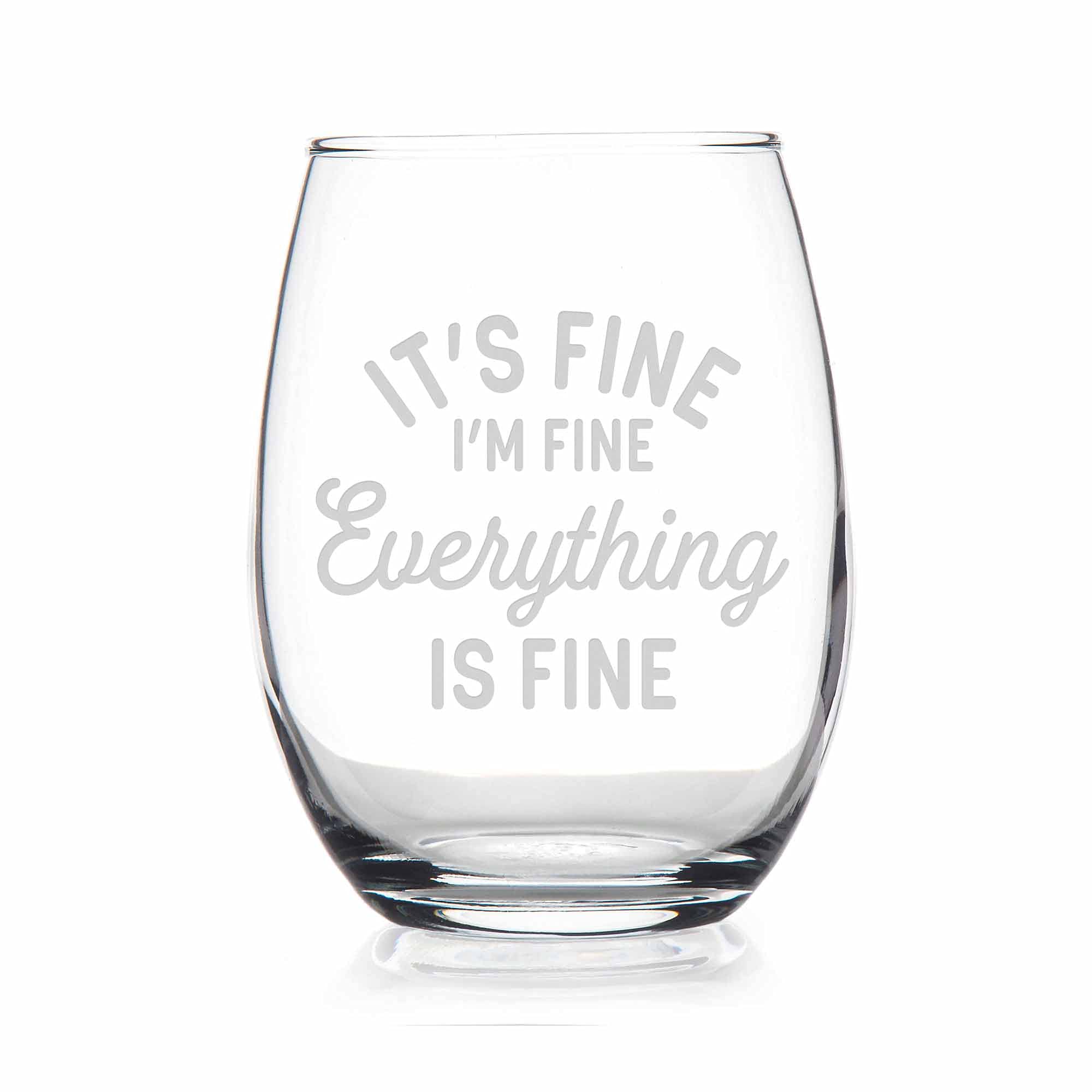 Its Fine I'm Fine Everything Is Fine Stemless Wine Glass - Funny Gift, Sarcastic Gift, Quarantine Gift, Funny Wine Glass