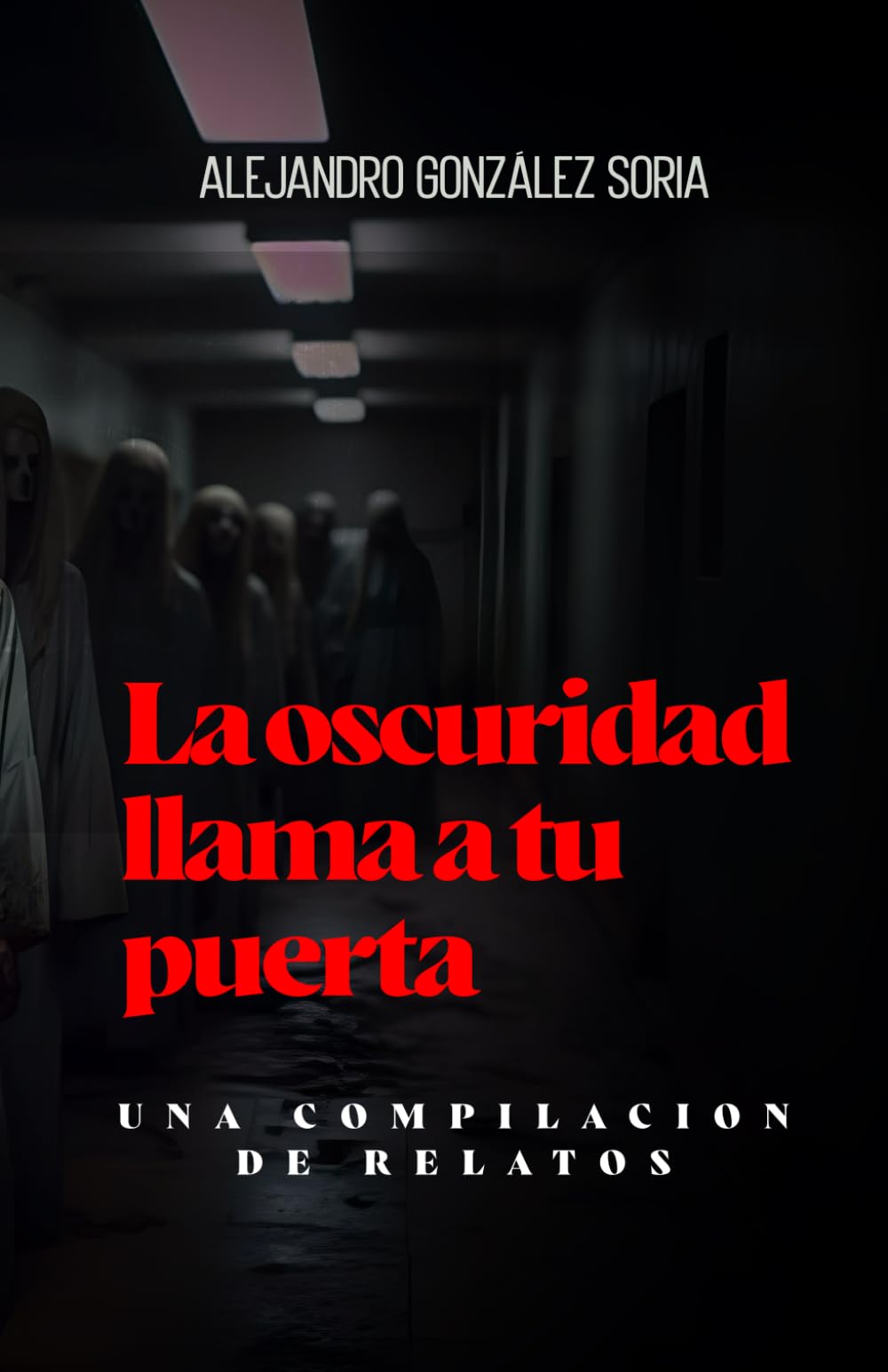 La oscuridad llama a tu puerta: Una compilación de relatos