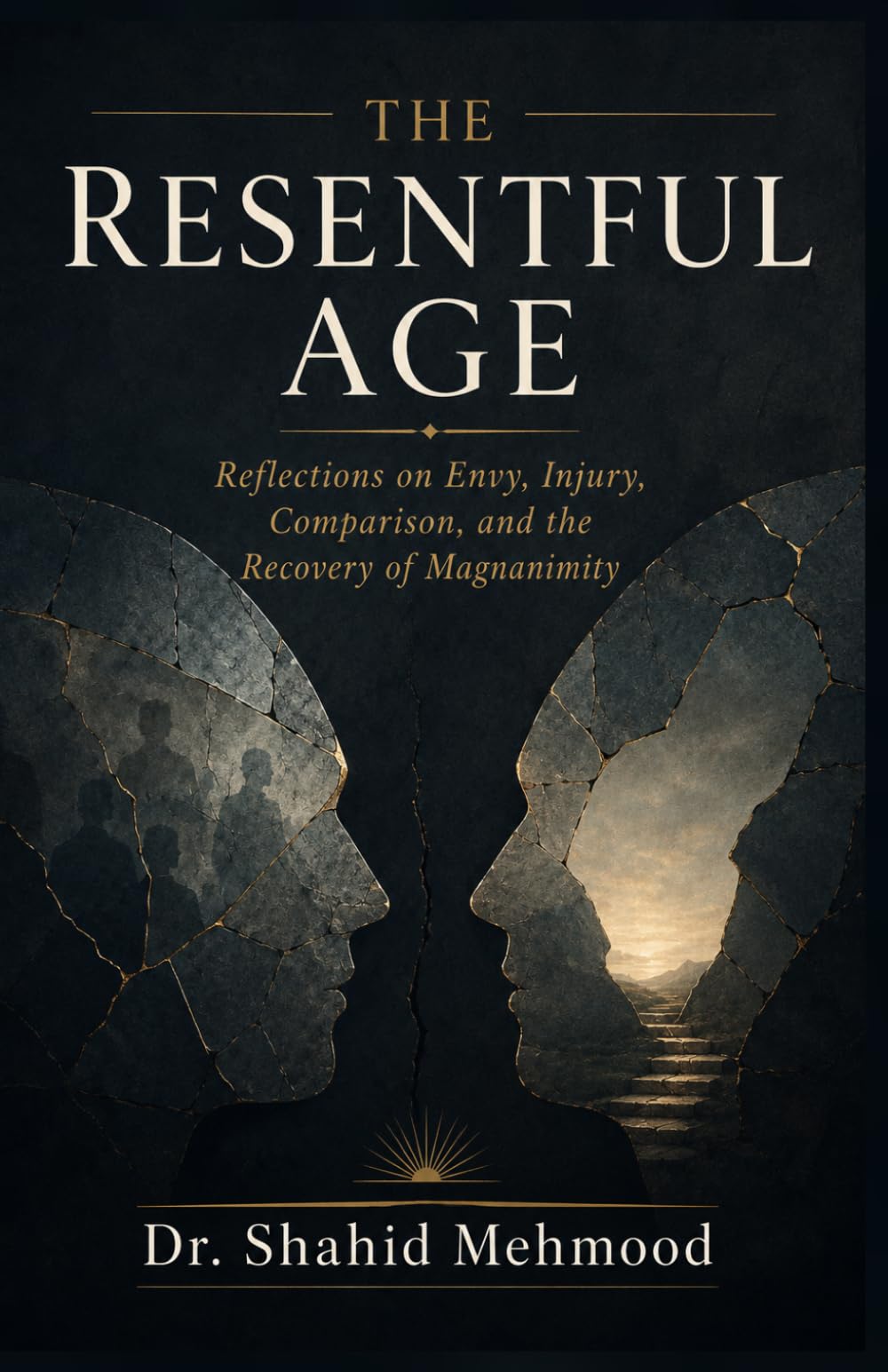 The Resentful Age: Reflections on Envy, Injury, Comparison, and the Recovery of Magnanimity