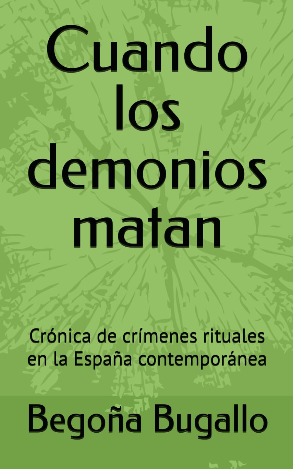 Cuando los demonios matan: Crónica de crímenes rituales en la España contemporánea