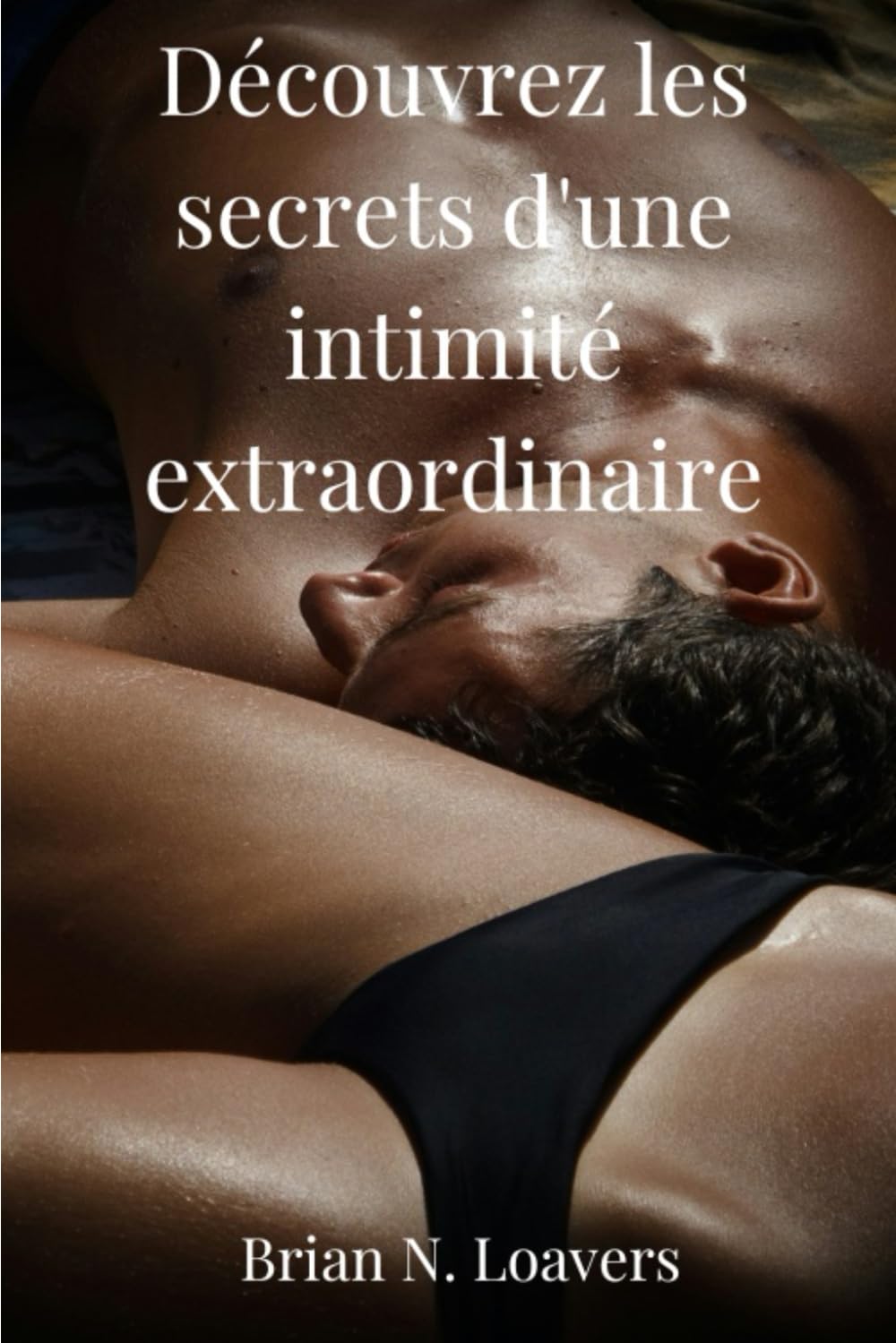 Découvrez les secrets d'une intimité extraordinaire