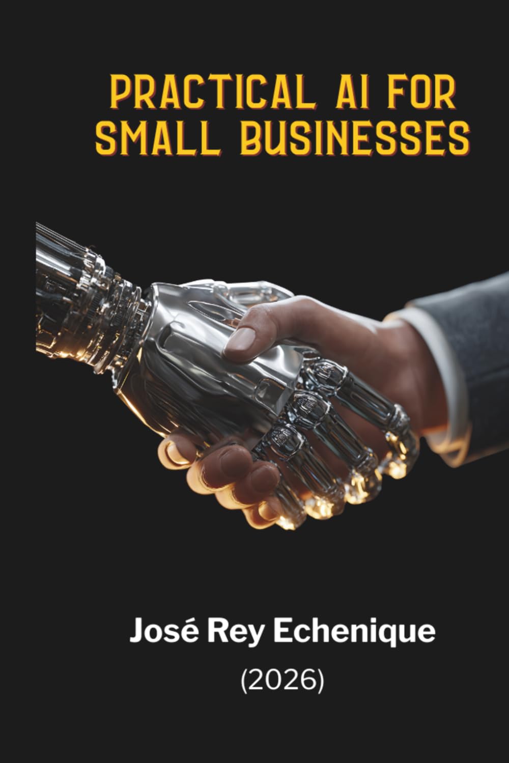 Practical AI for Small Businesses: ChatGPT, Claude, and no-code automation for marketing, sales, customer service, content, and productivity