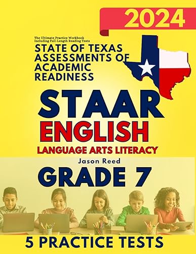 State of Texas Assessments of Academic Readiness (STAAR) Grade 7: English Language Arts Literacy (ELA): The Ultimate Practice Workbook Including Full-Length Reading Tests (STAAR Test Prep Grade 7)