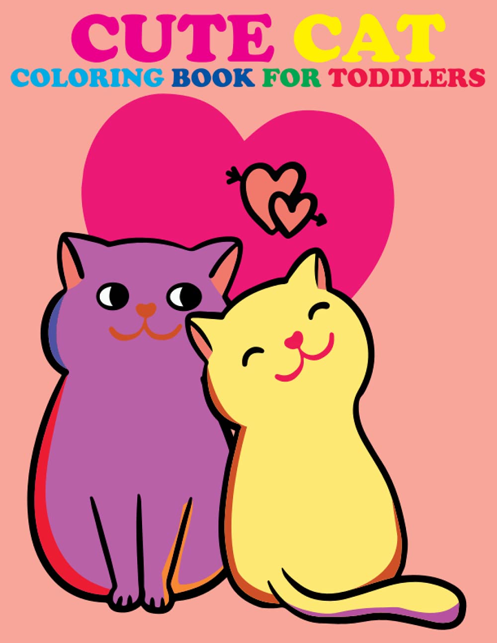 Cute Cat Coloring Book for Toddlers: Cute Kitties And Fun Cats Coloring Pages For Toddlers