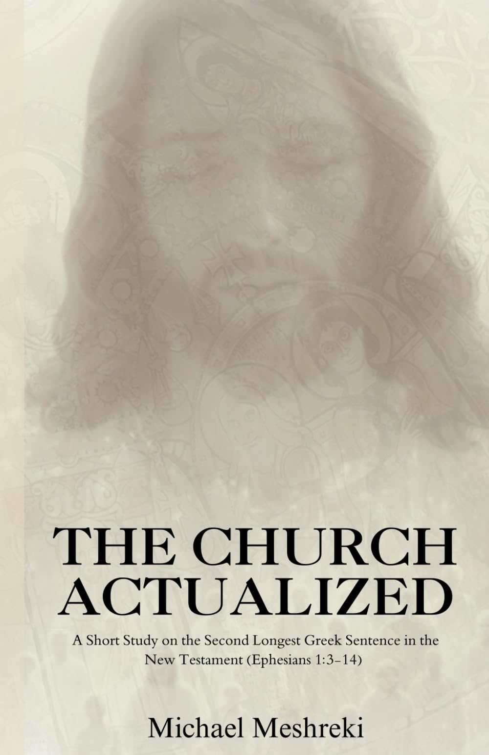 The Church Actualized: A Short Study on the Second Longest Greek Sentence in the New Testament (Ephesians 1:3-14)