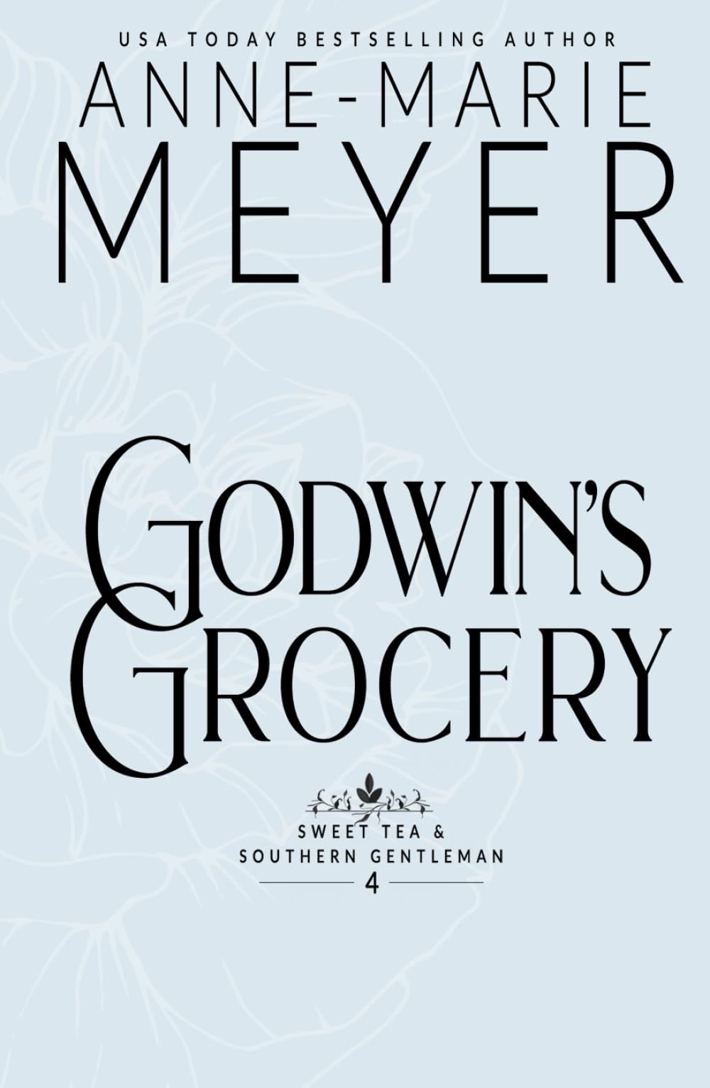 Godwin's Grocery: A Sweet, Small Town Southern Romance (Sweet Tea and a Southern Gentleman)