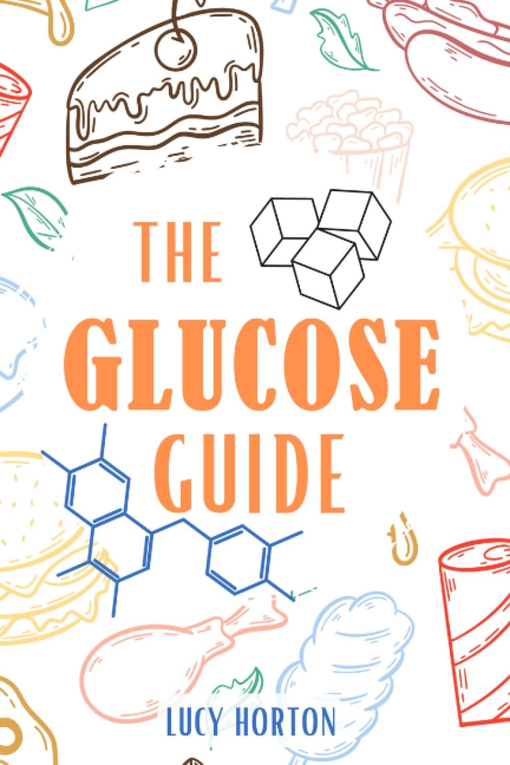 The Glucose Guide: Blood Sugar Revolution, a Method for mastering it for optimal living