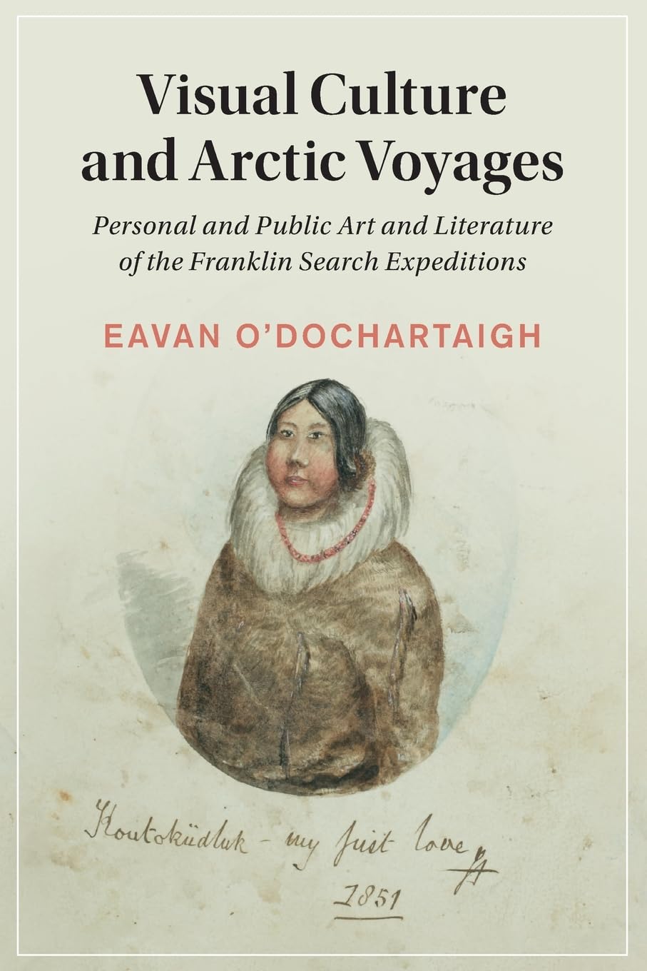 Visual Culture and Arctic Voyages: 136 (Cambridge Studies in Nineteenth-Century Literature and Culture, Series Number 136)