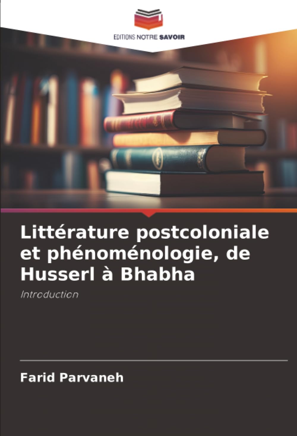Littérature postcoloniale et phénoménologie, de Husserl à Bhabha: Introduction