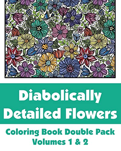 Diabolically Detailed Flowers Coloring Book Double Pack (Volumes 1 & 2) (Art-Filled Fun Coloring Books)