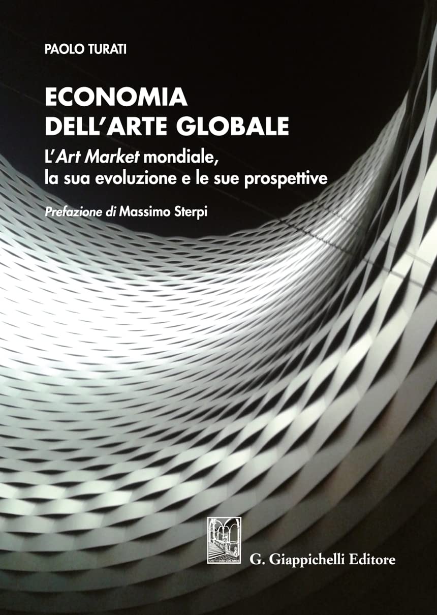 Economia Dell'arte Globale. L'art Market Mondiale, La Sua Evoluzione E Le Sue Prospettive - 4