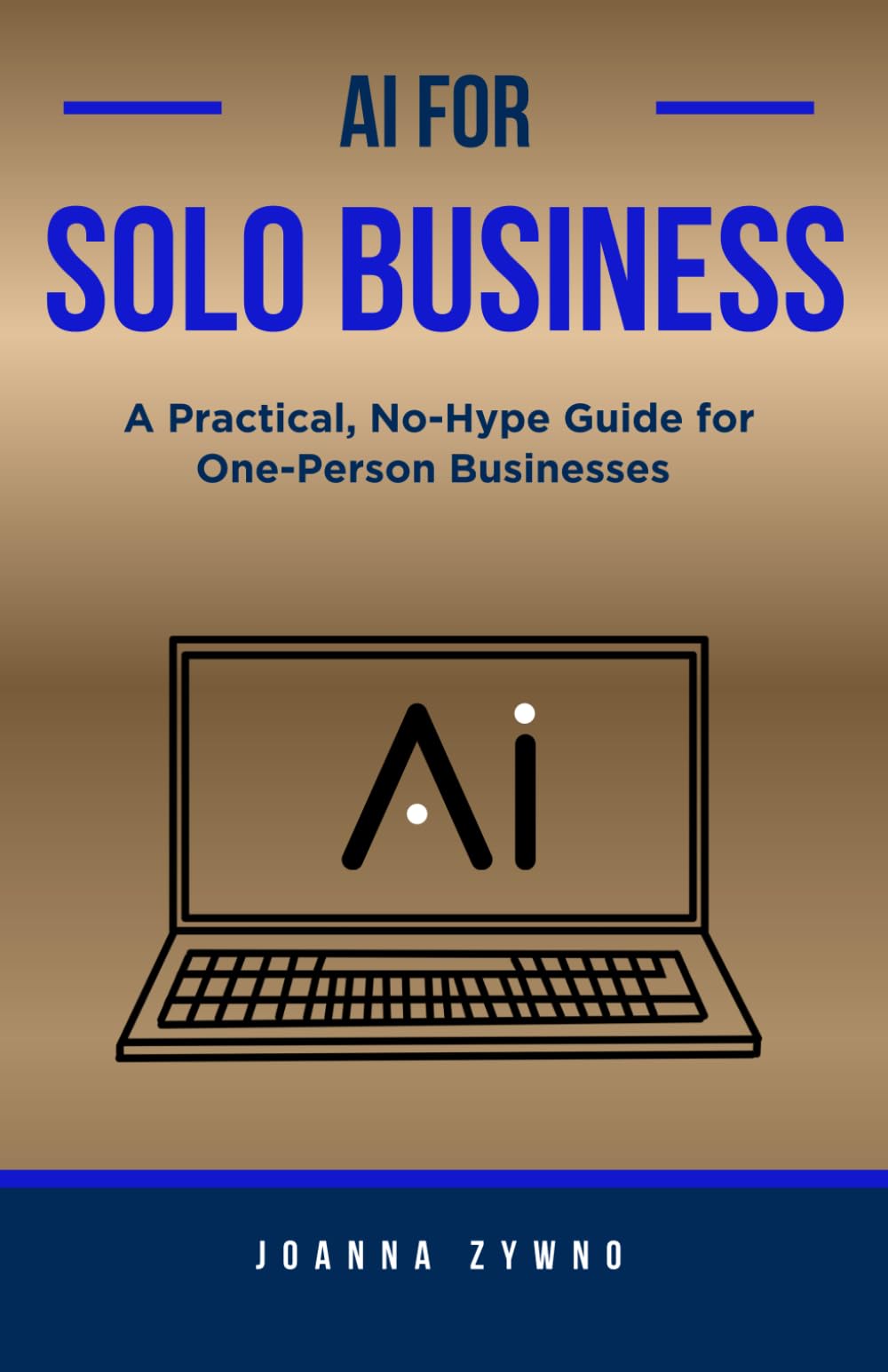 AI for Solo Business: A Practical, No-Hype Guide for One-Person Businesses