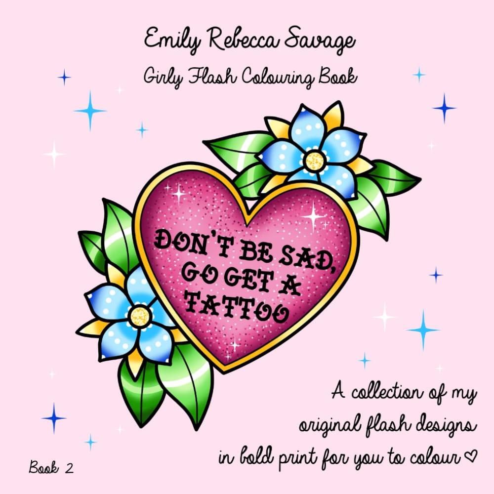 Girly Flash Colouring Book: Another collection of hand-drawn tattoo designs, Bold and Traditional with a Cute Twist (Emily’s Tattoo Flash Colouring Books)