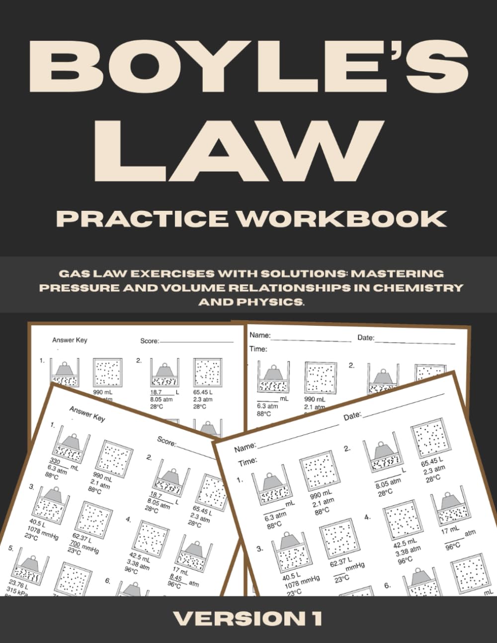 Boyle’s Law Practice Workbook: Gas Law Exercises with Solutions - Mastering Pressure and Volume Relationships in Chemistry and Physics.
