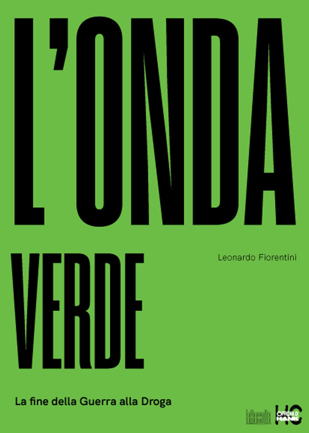 L'onda Verde. La Fine Della Guerra Alla Droga - 4