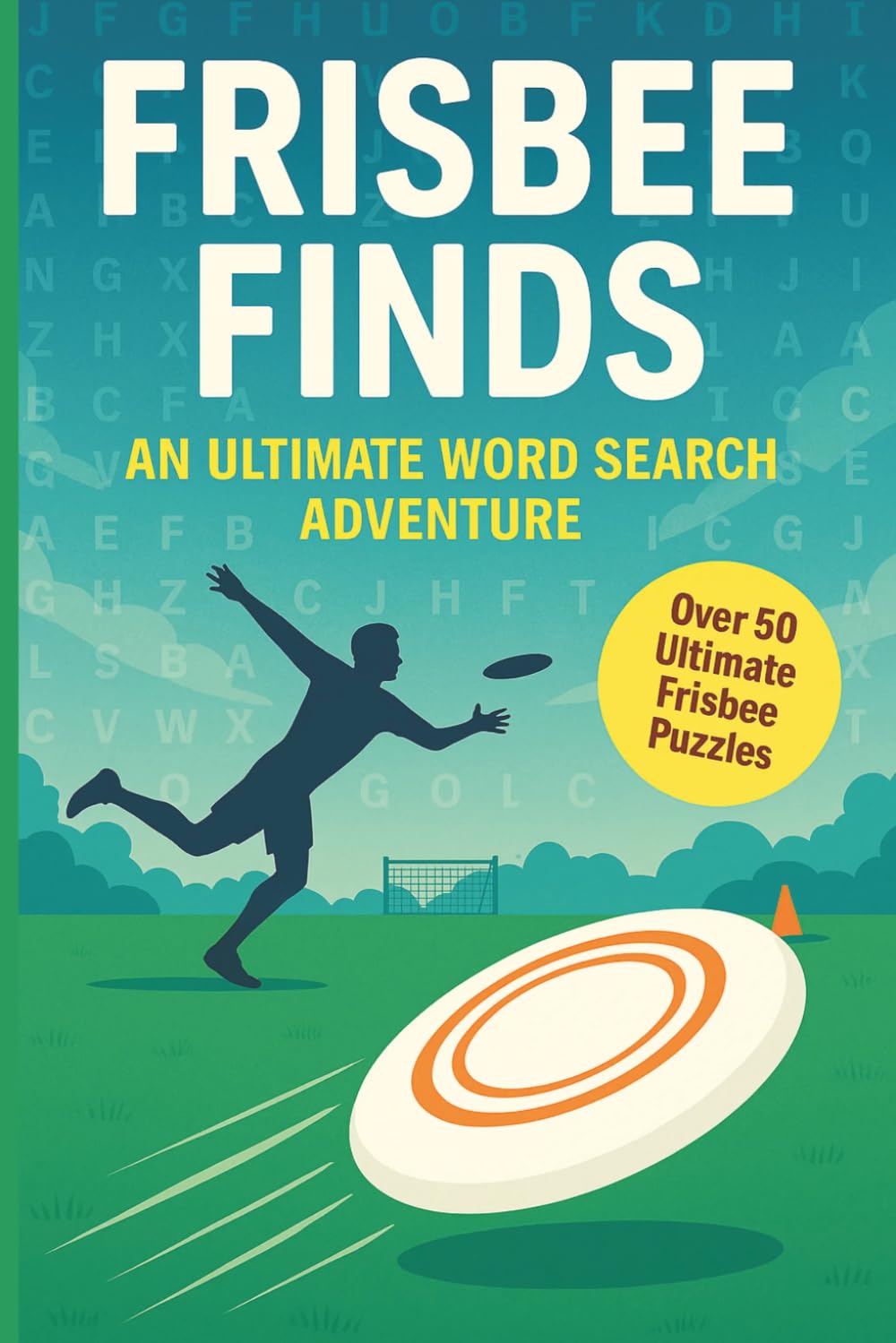 Ultimate Frisbee Word Search: A Puzzle Book about Throws, Teams, Tactics and More