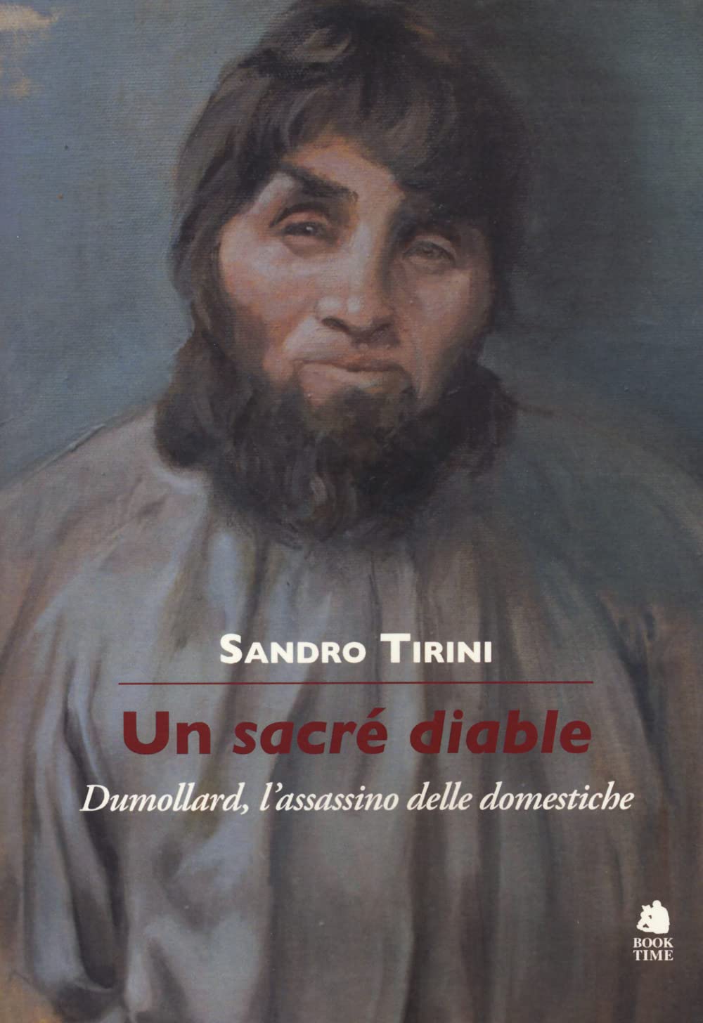 Un Sacré Diable. Dumollard, L'assassino Delle Domestiche - 4